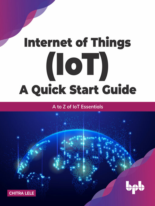 Title details for Internet of Things (IoT) A Quick Start Guide by Chitra Lele - Available
